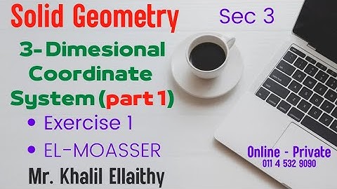 Sec 3/Solid Geometry/3ـDimesional Coordinate System/ part 1 Exercise 1/حل كتاب المعاصر