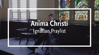 Anima Christi (St. Ignatius)