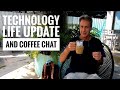 Technology Life Update & Coffee Chat