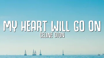 Celine Dion - My Heart Will Go On (Lyrics)