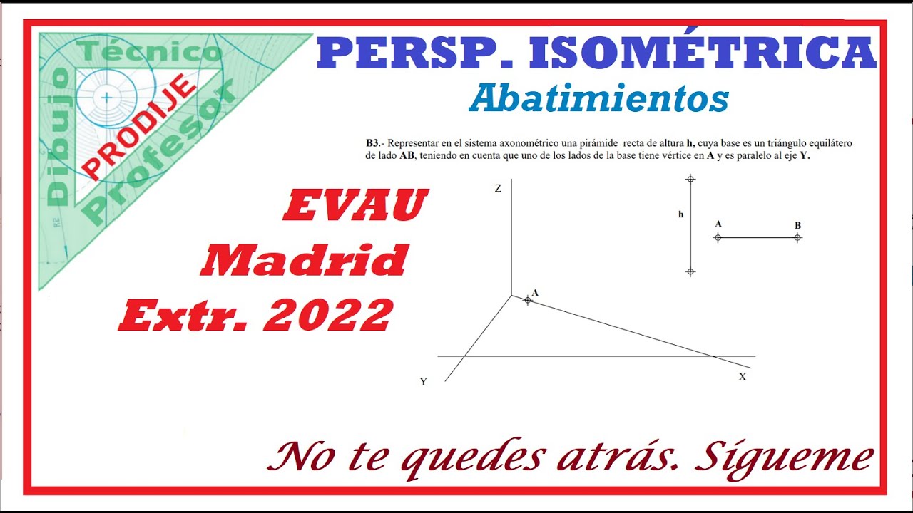 Axonométrico trimétrico EVAU MADRID EXTR. 2022  3.- PIRÁMIDE SOBRE PLANO HORIZONTAL  Dibujo técnico