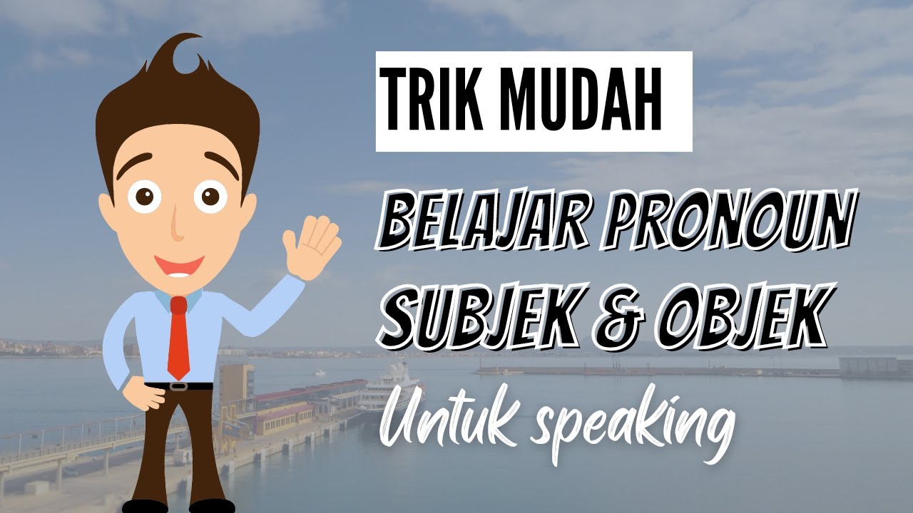 TRIK MUDAH MEMAHAMI OBJEK PRONOUN dalam Bahasa Inggris (pelaut dan umum) | Maritime English GRAMMAR