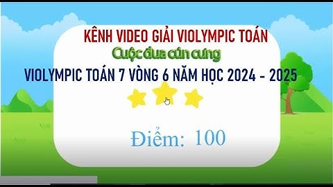 HƯỚNG DẪN GIẢI VIOLYMPIC TOÁN 7 2024 2025 VÒNG 6