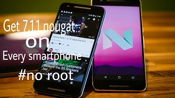 How To Get Nougat 7.1.1 on Any Android Smartphone #Nougat 7.1.1 on every Smartphone without root
