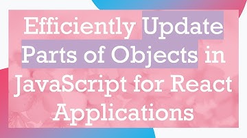 Efficiently Update Parts of Objects in JavaScript for React Applications