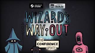 Wizard's Way Out -  Confidence Update Trailer!