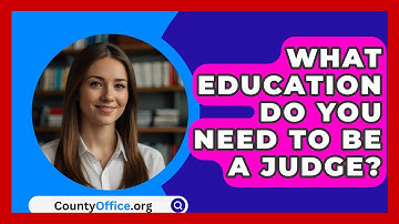 What Education Do You Need To Be A Judge? - CountyOffice.org