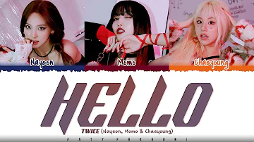 TWICE (NAYEON,MOMO,CHAEYOUNG) - 'HELLO' Lyrics [Color Coded_Han_Rom_Eng]
