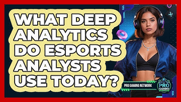 What Deep Analytics Do Esports Analysts Use Today? - Pro Gaming Network