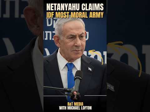 Netanyahu: Israel Has the Most Moral Army in the World