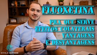 Fluoxetina: pra que serve, efeitos colaterais, vantagens e desvantagens