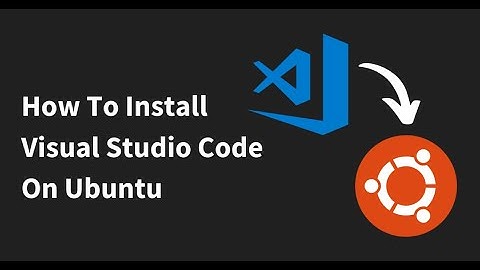 Installing Visual Studio Code on Ubuntu: A Complete Guide