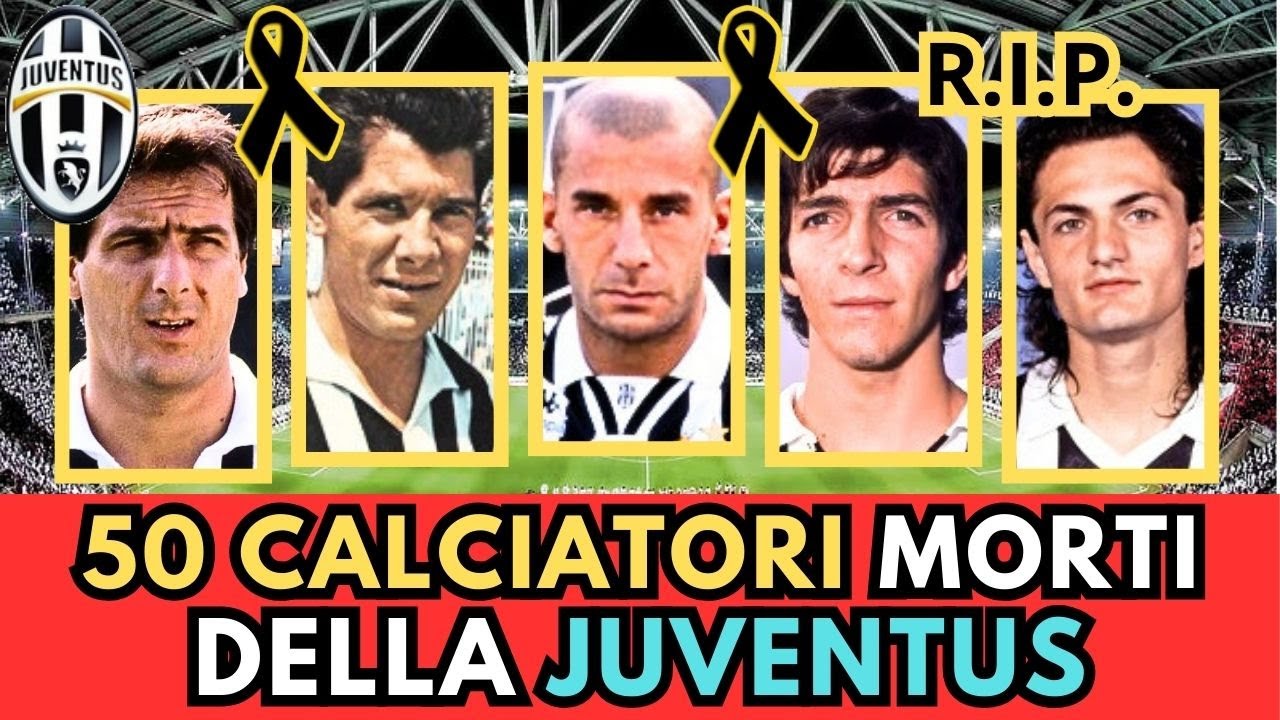 50 CALCIATORI della Juventus MORTI (li ricordi tutti?)