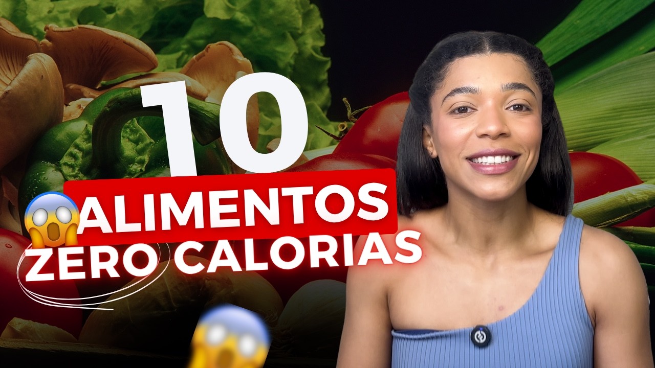 10 ALIMENTOS com quase 0 CALORIAS | PODE COMER SEM MEDO