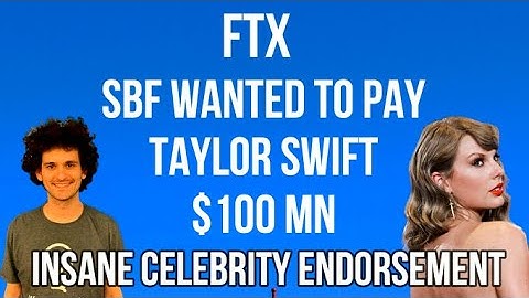 Crypto - FTX - Sam Bankman-Fried Wanted to Pay Taylor Swift $100 Million in Insane Sponsorship Deal