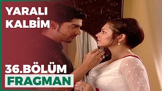 Yaralı Kalbim 36. Bölüm Fragmanı - 12 Mart Cuma