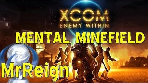 Xcom Enemy Within - Mental Minefield - Trophy Achievement Guide