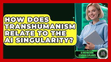 How Does Transhumanism Relate To The AI Singularity? - AI and Machine Learning Explained