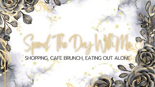 Spend The Day With Me | shopping, cafe brunch, eating out alone