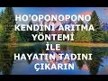 Ho'oponopono Kendini Arıtma Yöntemi ile Hayatın Tadını Çıkarın