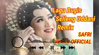 REMIX SELLENG UDDANI LAGU BUGIS, SAFRI REMIX OFFICIAL