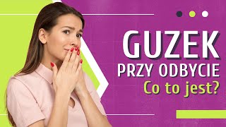 Masz GUZKI ANALNE 👉 Czy Guzki Przy Odbycie Są Groźne? Sprawdź | Medycyna360