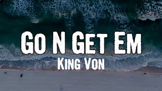 King Von - Go N Get Em (Lyrics)