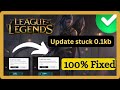 How To Fix League of Legends Update Stuck at 0.1 kb League of Legends