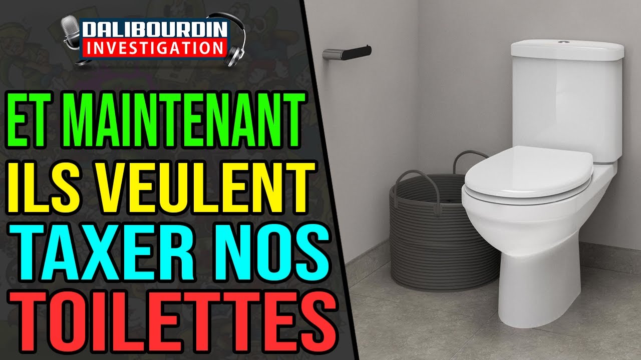 ET MAINTENANT, ILS VEULENT TAXÉ NOS TOILETTES...
