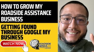 How To Grow My Roadside Assistance Business | Getting Found Through Google My Business