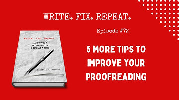 5 MORE TIPS TO IMPROVE YOUR PROOFREADING