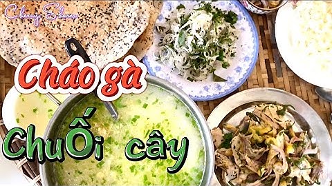 Cháo gà ăn kèm gỏi chuối cây - món ăn dân giã | Cherry Sharer