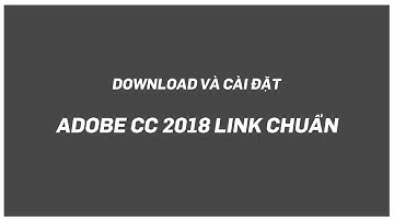 CÀI ĐẶT BỘ ADOBE CC 2018 CỰC CHUẨN - AFTER EFFECT CC 2018 - HOW TO DOWNLOAD & SETUP ADOBE CC 2018