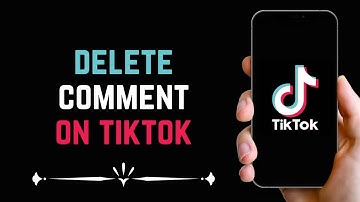 How to Delete a Comment on TikTok Video