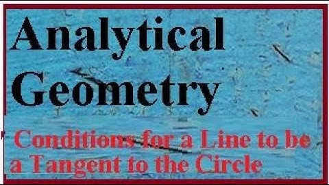 Condition for the Line to be Tangent to the Circle-CIRCLES