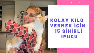 Kolay Kilo Vermek için 15 Sihirli İpucu