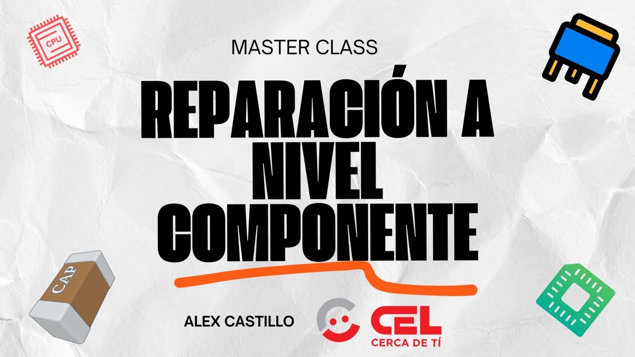 Master Class: Reparación de Laptops a Nivel Componente | Alex Castillo