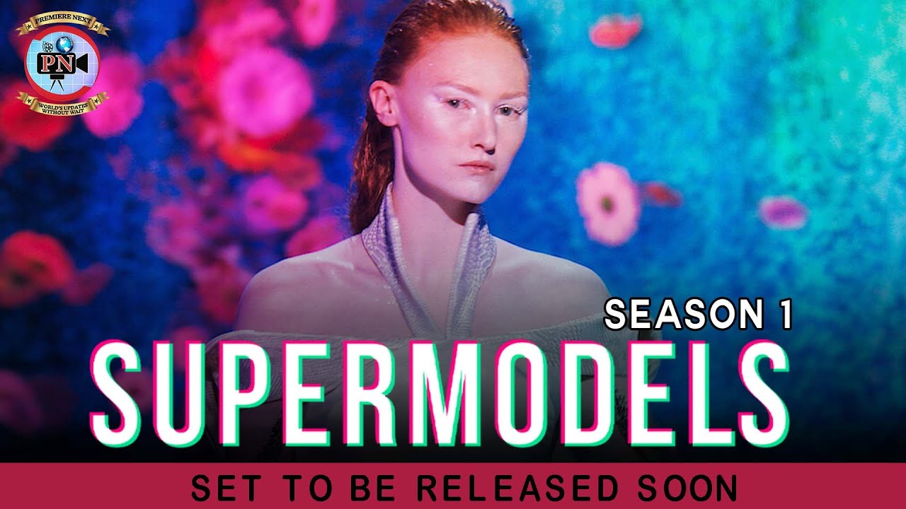 Super Models Season 1: Set To Be Released Soon - Premiere Next - YouTube