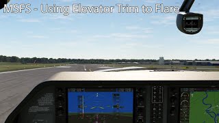 MSFS - Using Elevator Trim to Flare