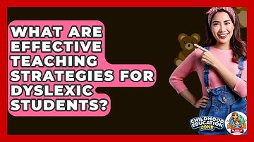 What Are Effective Teaching Strategies For Dyslexic Students? - Childhood Education Zone