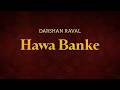 Darshan Raval - Hawa Banke | Lyrics