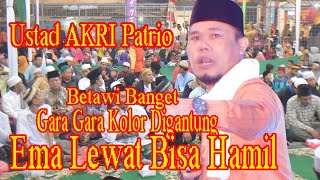 CERAMAH ustad AKRI Patrio   Ambil Hikmahnya Aja