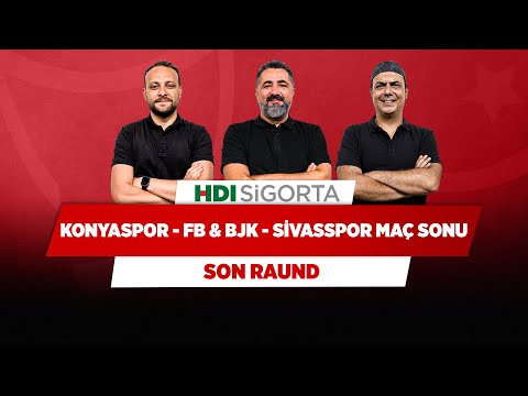 Konyaspor - Fenerbahçe & Beşiktaş - Sivasspor | Serdar Ali & Ali Ece & Onur Tuğrul | Son Raund