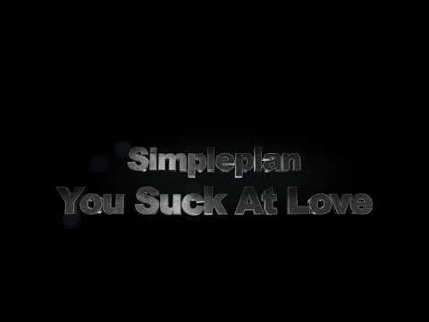 You Suck At Love - Simple Plan