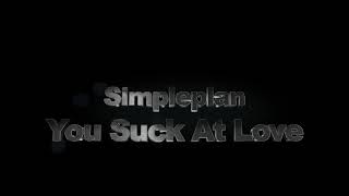 You Suck At Love - Simple Plan