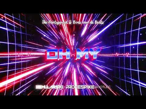 The Partysquad & Boaz van de Beatz - Oh My (DJ Mularski x ProceSpike Remix)