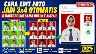 CARA EDIT FOTO MENJADI 3 X 4 OTOMATIS DAN BACKGROUND SAMA UNTUK E IJAZAH LANGSUNG UPLOAD KOLEKTIF