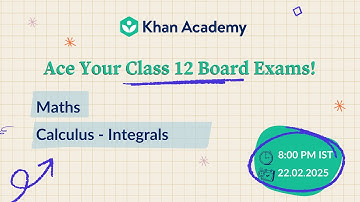 Integrals | Class 12 Math | Board Exam 2025 | Khan Academy India