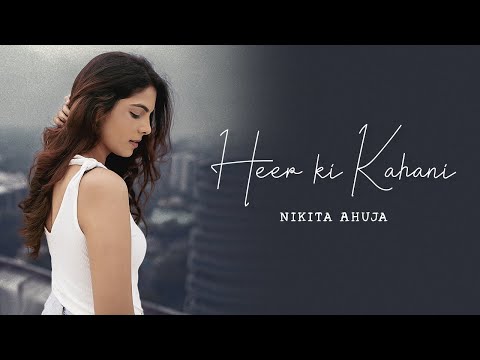 Heer Ki Kahani | Nikita Ahuja