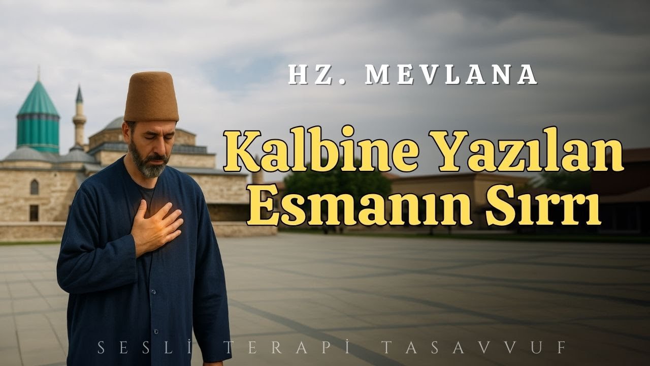 Bilinçaltındaki Esmayı Uyandır. | Hz. Mevlana